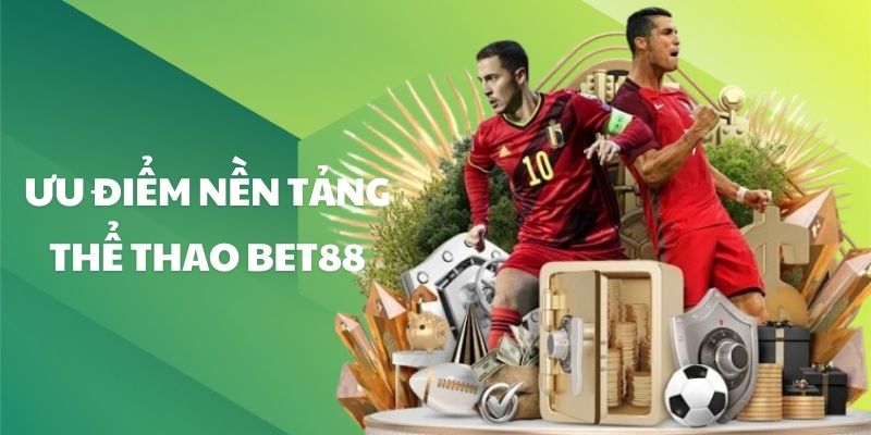 Ưu điểm nền tảng thể thao BET88